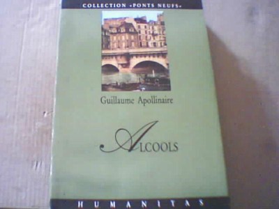 Guillaume Apollinaire - ALCOOLS ( Humanitas, 1994 ) / textul in limba franceza ) foto