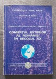 Octavian Gh. Botez - Comerțul exterior al Rom&acirc;niei &icirc;n secolul XX