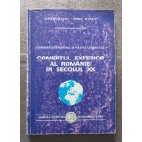 Octavian Gh. Botez - Comerțul exterior al Rom&acirc;niei &icirc;n secolul XX