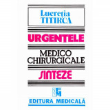 Urgentele medico-chirurgicale - Sinteze pentru asistentii medicali - Lucretia Titirca, Medicala