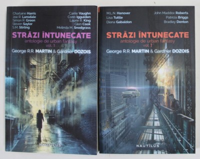 STRAZI INTUNECATE - ANTOLOGIE DE URBAN FANTASY de GEORGE R.R. MARTIN si GARDNER DOZOIS , VOLUMELE I - II , 2015 foto
