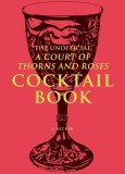 Cocktails of Prythian: Mixology Inspired by a Court of Thorns and Roses