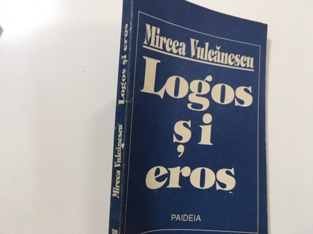 MIRCEA VULCANESCU, LOGOS SI EROS. CRESTINUL IN LUMEA MODERNA.FILOSOFIE MEDIEVALA