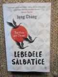 Lebedele salbatice Editia a III-a - Jung Chang