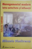 Managementul Modern: Autoritate si Influenta - Mihaela Dimitrescu - Carte de Afaceri, Economie