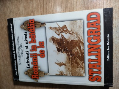 Infranti si uitati - Romanii in batalia de la Stalingrad - Mihail Vasile-Ozunu; Petre Otu (Editura Ion Cristoiu, 1999) - vezi descrierea foto