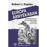 Eur&oacute;pa &aacute;rny&eacute;k&aacute;ban - K&eacute;t hidegh&aacute;bor&uacute; &eacute;s harminc&eacute;vnyi utaz&aacute;s Rom&aacute;ni&aacute;n innen &eacute;s t&uacute;l - Robert J. Kaplan