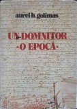 UN DOMNITOR, O EPOCA. VREMEA LUI MIRON BARNOVSCHI MOGHILA, VOIEVOD AL MOLDOVEI-AUREL H. GOLIMAS-264652