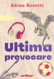 Cumpara ieftin Ultima provocare - Adina Rosetti, Arthur