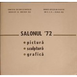 SALONUL &#039;72 PICTURA, SCULPTURA, GRAFICA - DECEMBRIE 1972 - IASI - VICTORIA-UNIUNEA ARTISTILOR PLASTICI IASI-253172