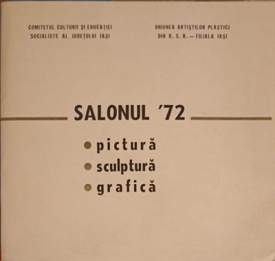 SALONUL &amp;#039;72 PICTURA, SCULPTURA, GRAFICA - DECEMBRIE 1972 - IASI - VICTORIA-UNIUNEA ARTISTILOR PLASTICI IASI-253172 foto