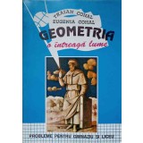 GEOMETRIA O INTREAGA LUME. PROBLEME PENTRU GIMNAZIU SI LICEU-TRAIAN COHAL, EUGENIA COHAL-345886