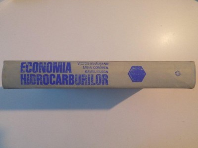ECONOMIA HIDROCARBURILOR de VICTOR PARAUSANU , MIHAI COROBEA , GAVRIL MUSCA , 1980 foto