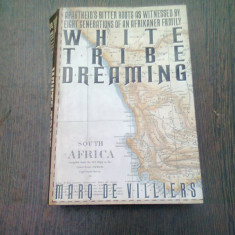 WHITE TRIBE DREAMING - MARQ DE VILLIERS (CARTE IN LIMBA ENGLEZA)