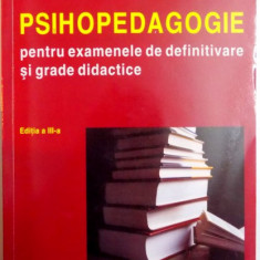 PSIHOPEDAGOGIE PENTRU EXAMENELE DE DEFINITIVARE SI GRADE DIDACTICE , ED. a - III - a REVAZUTA SI ADAUGITA de CONSTANTIN CUCOS , 2009