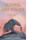 Ultimul urs polar - Justina Bandol, Hannah Gold, Levi Pinfold