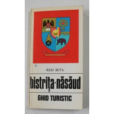 BISTRITA - NASAUD - GHID TURISTIC AL JUDETULUI de IULIU BUTA , 1976