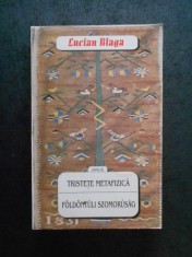 LUCIAN BLAGA - TRISTETE METAFIZICA / FOLDONTULI SZOMORUSAG 1999, editie bilingva foto