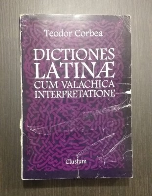 DICTIONES LATINAE CUM VALACHICA INTERPRETATIONE - TEODOR CORBEA foto