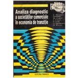 Autor colectiv - Analiza diagonstic a societăților comerciale &icirc;n economia de tranziție - Modelul Cematt - 105978