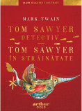 Cumpara ieftin Tom Sawyer detectiv. Tom Sawyer &icirc;n străinătate, Arthur