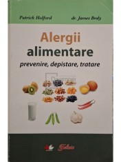 Patrick Holford - Alergii alimentare. Prevenire, depistare, tratare (Editia: 2010) foto