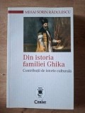 Istoria Familiei Ghika - Mihai Sorin Radulescu, Editura Corint, 2017, 296 Pagini, Carti Istorie