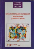 LITERATURA ENGLEZA SI AMERICANA PENTRU BACALAUREAT SI ADMITEREA IN FACULTATE-LUMINITA DELGIUDICE MATEI-247798