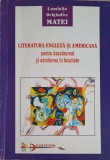 LITERATURA ENGLEZA SI AMERICANA PENTRU BACALAUREAT SI ADMITEREA IN FACULTATE-LUMINITA DELGIUDICE MATEI