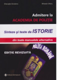 Admitere la Academia de Politie. Sinteze si teste de Istorie, din toate manualele alternative