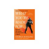 What You're Made for: Powerful Life Lessons from My Career in Sports