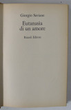 EUTANASIA DI UN AMORE di GIORGIO SAVIANE , TEXT IN LIMBA ITALIANA , 1976