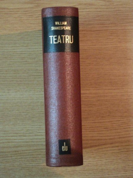 TEATRU - WILLIAM SHAKESPEARE