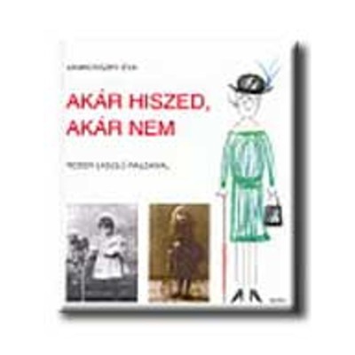 Ak&amp;aacute;r hiszed, ak&amp;aacute;r nem - Janikovszky &amp;Eacute;va foto