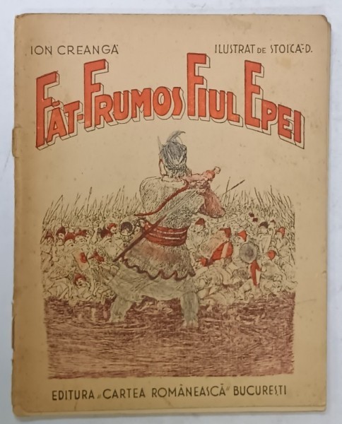 FAT - FRUMOS FIUL IEPEI de ION CREANGA , ilustrat de STOICA D. , 1946