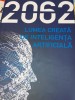 2062 LUMEA CREATA DE INTELIGENTA ARTIFICIALA