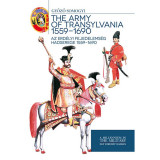 Az Erd&eacute;lyi Fejedelems&eacute;g hadserege 1559-1690 - The army of Transylvania 1559-1690 - Somogyi Győző