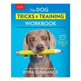 The Dog Tricks and Training Workbook, Revised and Expanded A Step-by-Step Interactive Curriculum to Engage, Challenge, and Bond with Your Dog