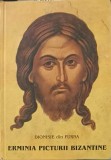Erminia Picturii Bizantine - Dionisie din Furna, Sophia, Carte Crestinism, Religie, Arta Bizantina, Traducere Antoaneta Olteanu