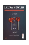 Dacă ar fi fost cu mine - Paperback brosat - Trei