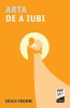 Arta de a iubi - Erich Fromm, carte de psihologie