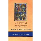 Az isteni szeretet kinyilatkoztat&aacute;sai - Norwichi Julianna