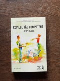 Jesper Juul - Copilul tau competent