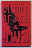 WITCHES OF ASH AND RUIN , novel by E. LATIMER , 2020