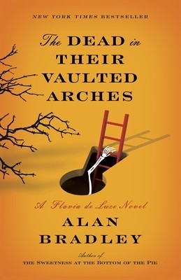 The Dead in Their Vaulted Arches: A Flavia de Luce Novel foto