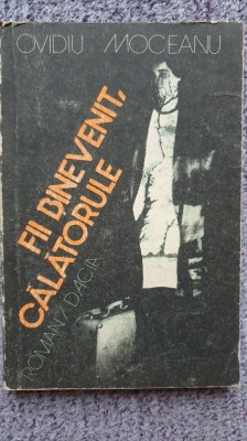 Fii binevenit, calatorule, Ovidiu Moceanu, Ed Dacia 1986, 222 pagini foto