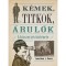 K&eacute;mek, titkok, &aacute;rul&oacute;k - A h&iacute;rszerz&eacute;s t&ouml;rt&eacute;nete - Jonathan J. Moore