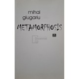 Mihai Giugariu - Metamorphosis (semnata) (Editia: 2015)