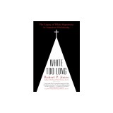 White Too Long: The Legacy of White Supremacy in American Christianity