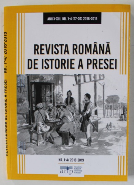 REVISTA ROMANA DE ISTORIE A PRESEI , NR. 1-4 , 2016 -2019